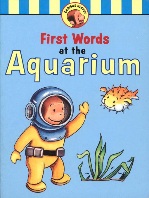 Title details for Curious George's First Words at the Aquarium by H. A. Rey - Available
